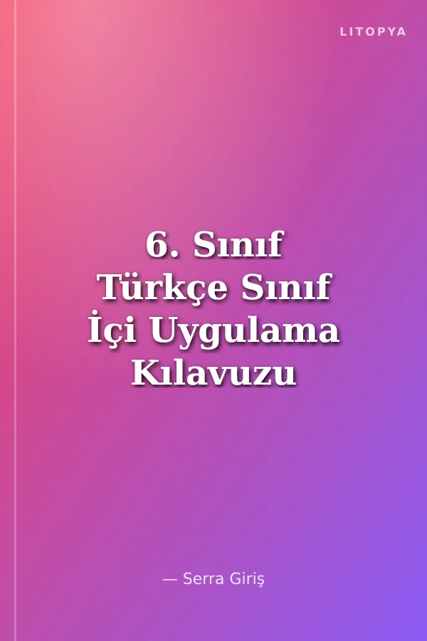 6. Sınıf Türkçe Sınıf İçi Uygulama Kılavuzu