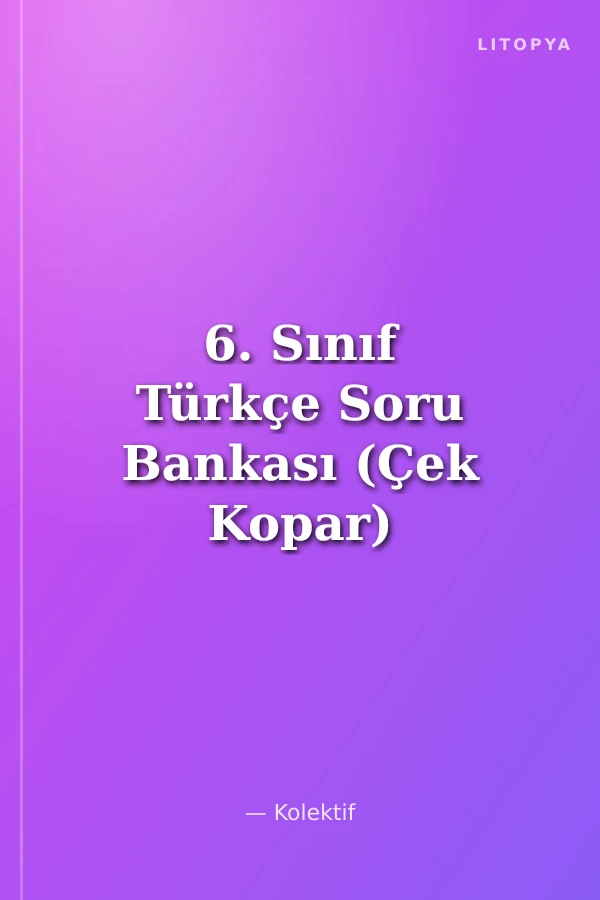 6. Sınıf Türkçe Soru Bankası (Çek Kopar)