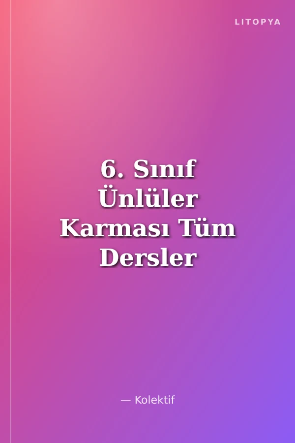 6. Sınıf Ünlüler Karması Tüm Dersler Kamp ve Hazırlık Kitabı