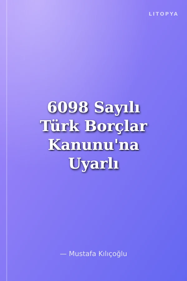 6098 Sayılı Türk Borçlar Kanunu'na Uyarlı Tazminat Hukuku