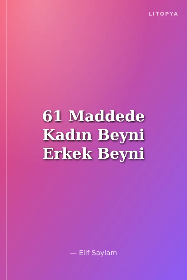 61 Maddede Kadın Beyni Erkek Beyni
