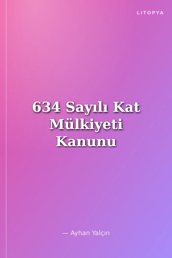 634 Sayılı Kat Mülkiyeti Kanunu
