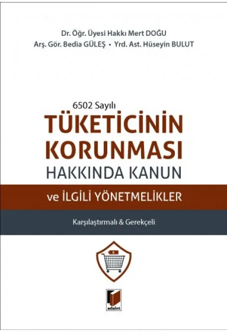 6502 Sayılı Tüketicinin Korunması Hakkında Kanun ve İlgili Yönetmelikler Karşılaştırmalı &amp; Gerekçeli