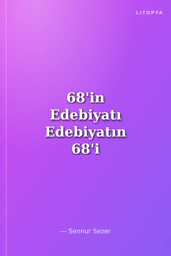 68'in Edebiyatı Edebiyatın 68'i