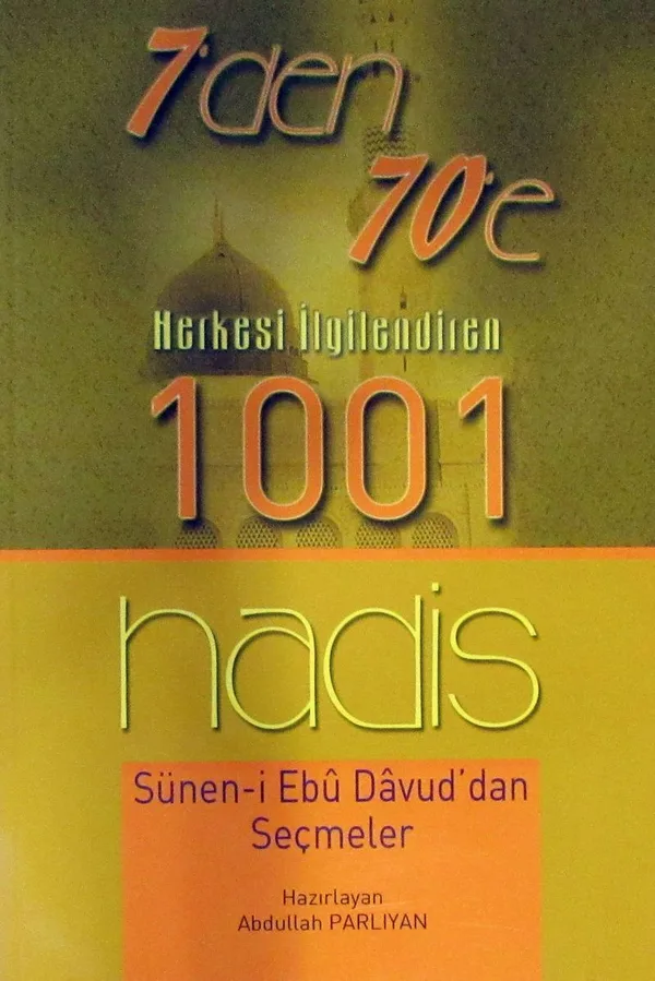7'den 70'e Herkesi İlgilendiren 1001 Hadis Sünen-i Ebu Davud'dan Seçmeler