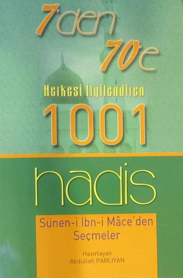 7'den 70'e Herkesi İlgilendiren 1001 Hadis Sünen-i İbn-i Mace'den Seçmeler
