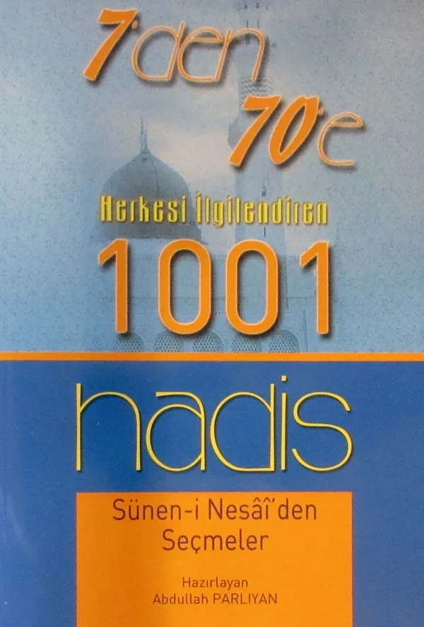 7'den 70'e Herkesi İlgilendiren 1001 Hadis Sünen-i Nesai'den Seçmeler