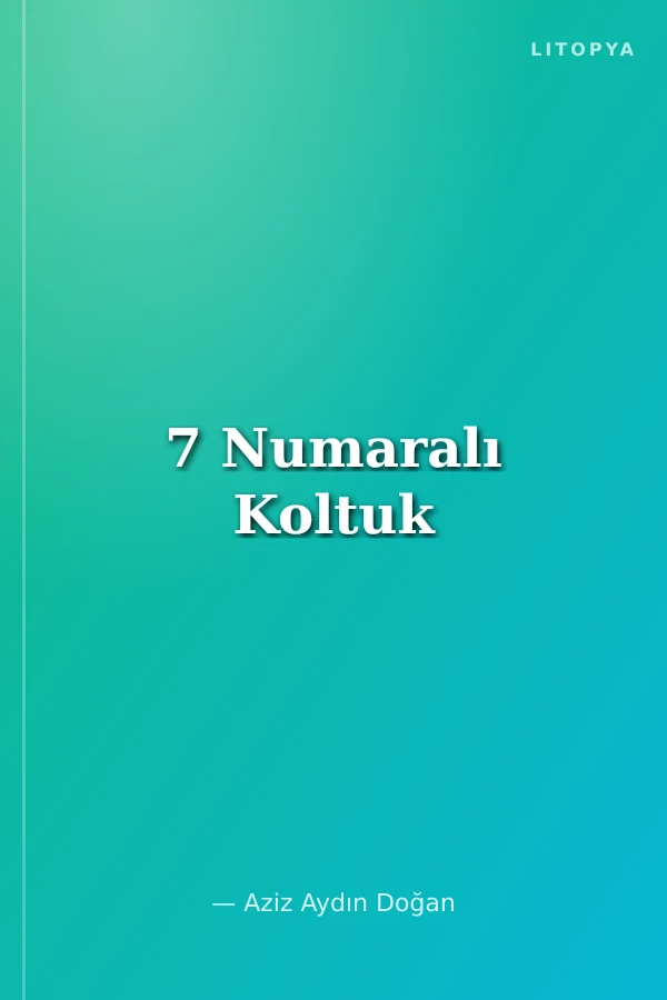 7 Numaralı Koltuk