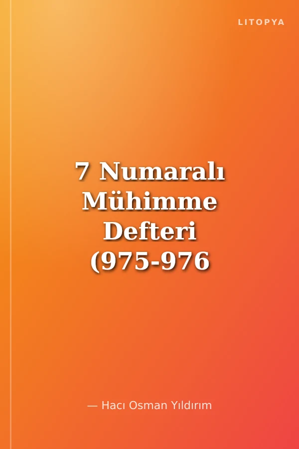 7 Numaralı Mühimme Defteri (975-976 / 1567-1569) Özet Transkripsiyon-İndeks-III