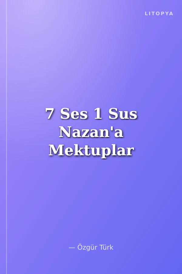 7 Ses 1 Sus Nazan'a Mektuplar
