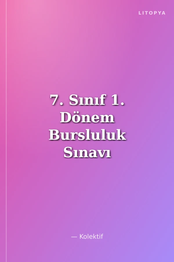 7. Sınıf 1. Dönem Bursluluk Sınavı Tamamı Çözümlü 5 Deneme Sınavı