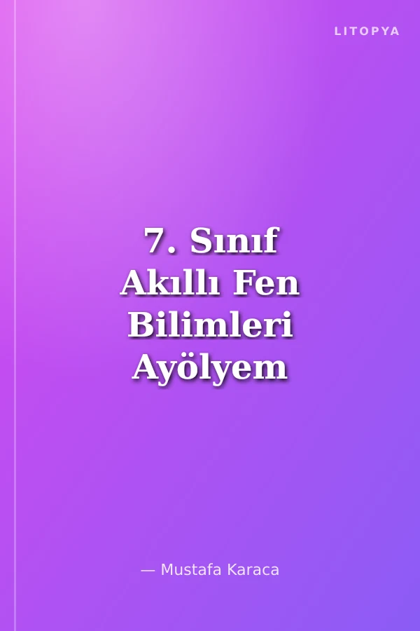 7. Sınıf Akıllı Fen Bilimleri Ayölyem