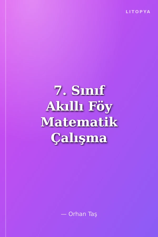 7. Sınıf Akıllı Föy Matematik Çalışma Föyleri Fasikül Fasikül