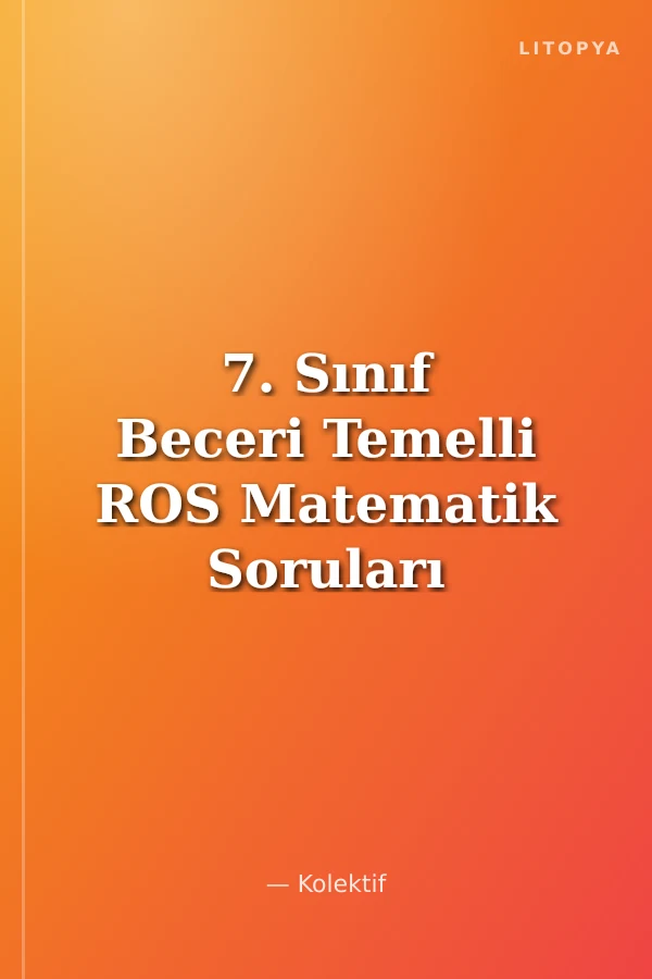 7. Sınıf Beceri Temelli ROS Matematik Soruları