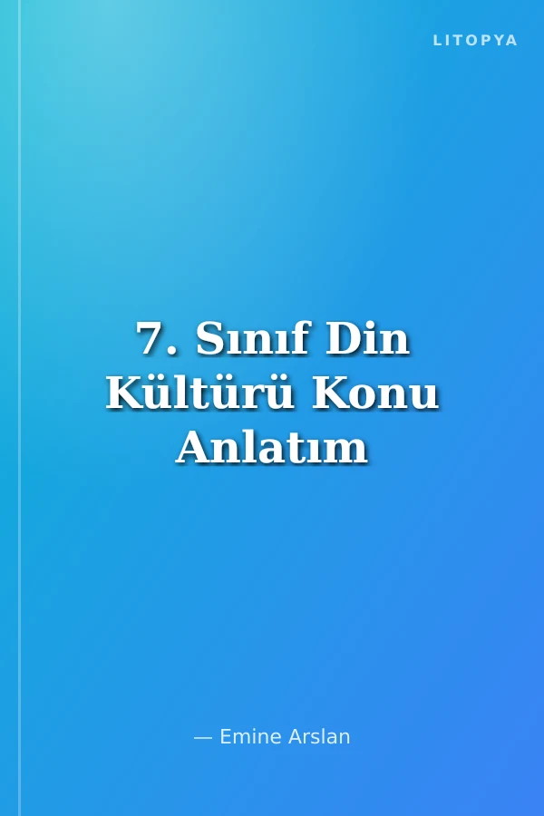 7. Sınıf Din Kültürü Konu Anlatım