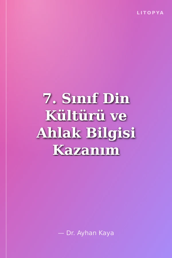 7. Sınıf Din Kültürü ve Ahlak Bilgisi Kazanım Soru Bankası