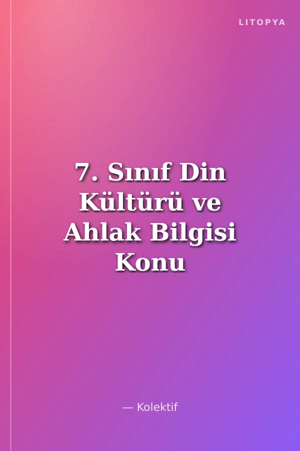 7. Sınıf Din Kültürü ve Ahlak Bilgisi Konu Anlatımlı Soru Bankası