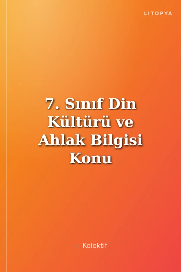 7. Sınıf Din Kültürü ve Ahlak Bilgisi Konu Özetli Kavramlarla Soru Bankası