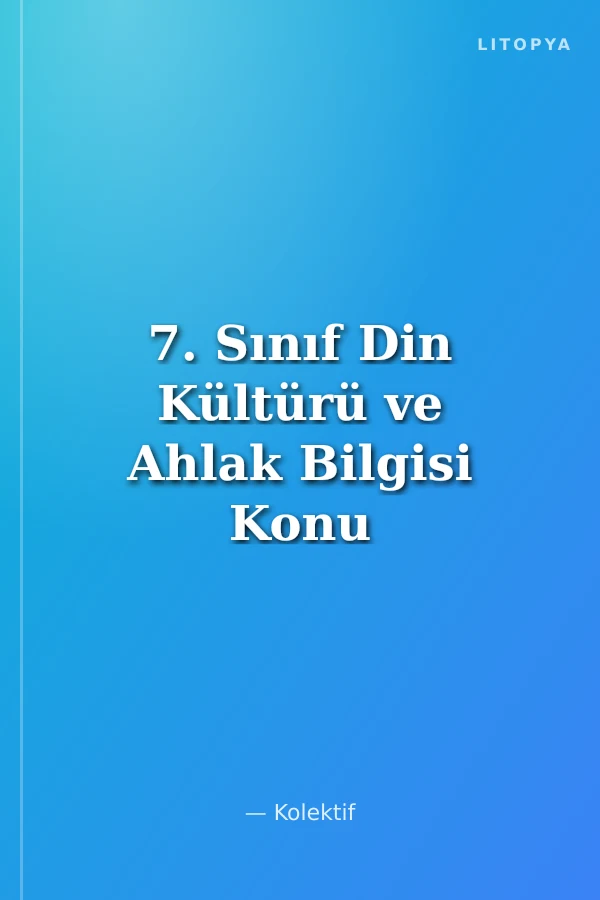 7. Sınıf Din Kültürü ve Ahlak Bilgisi Konu Özetli Soru Bankası