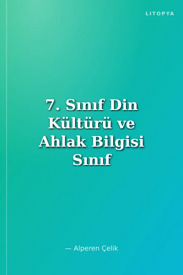7. Sınıf Din Kültürü ve Ahlak Bilgisi Sınıf İçi Uygulama Kılavuzu