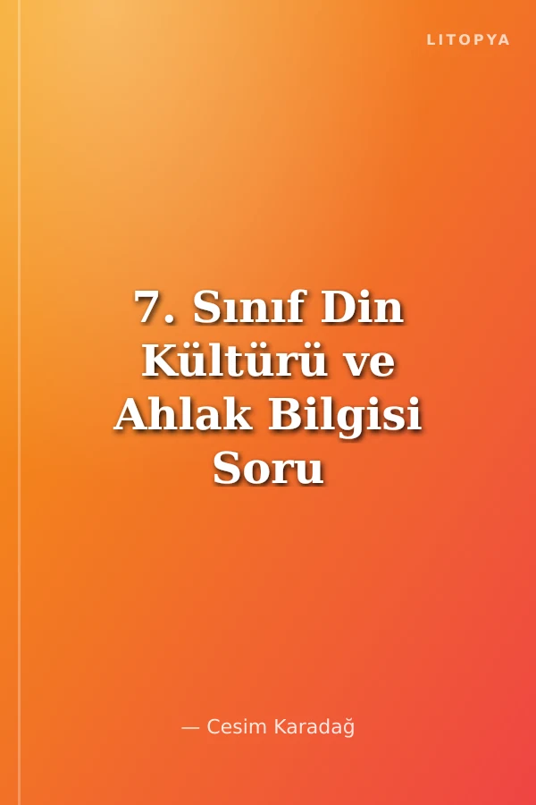 7. Sınıf Din Kültürü ve Ahlak Bilgisi Soru Bankası (2531)
