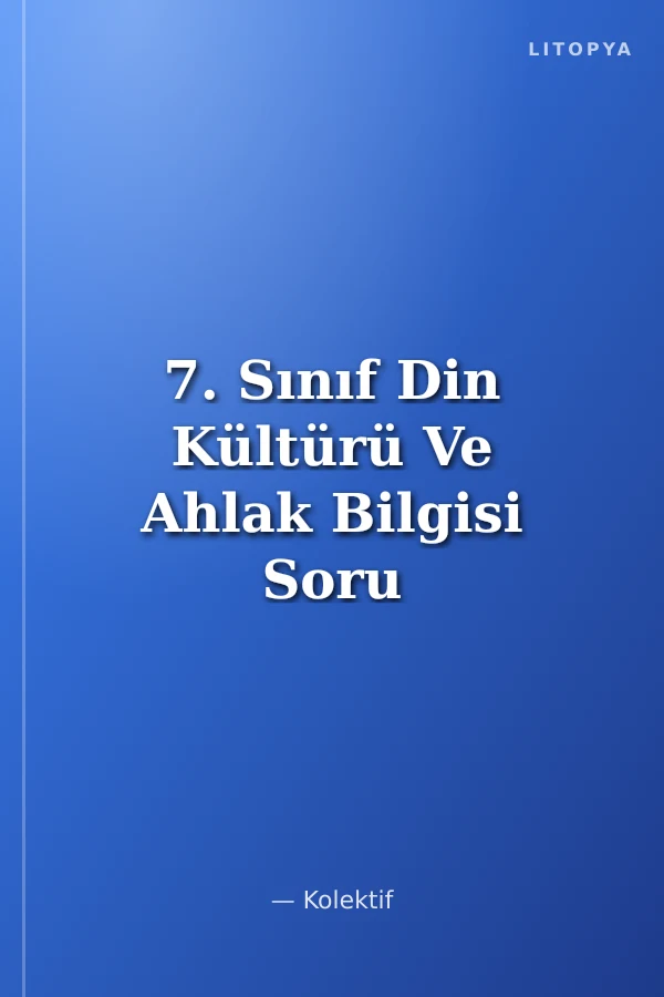 7. Sınıf Din Kültürü Ve Ahlak Bilgisi Soru Bankası