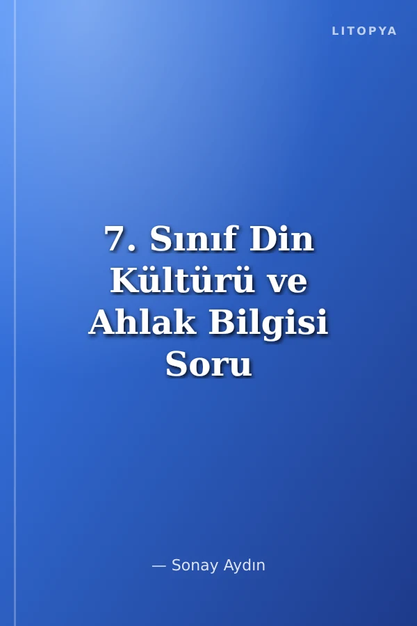 7. Sınıf Din Kültürü ve Ahlak Bilgisi Soru Bankası