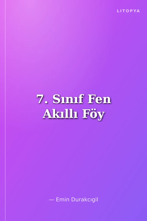 7. Sınıf Fen Akıllı Föy