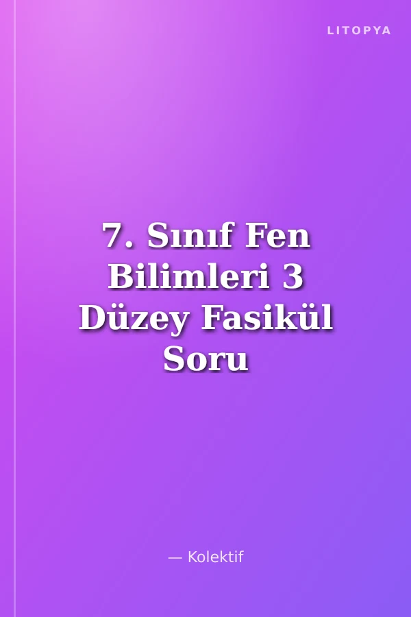 7. Sınıf Fen Bilimleri 3 Düzey Fasikül Soru Bankası