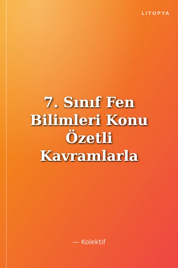 7. Sınıf Fen Bilimleri Konu Özetli Kavramlarla Soru Bankası