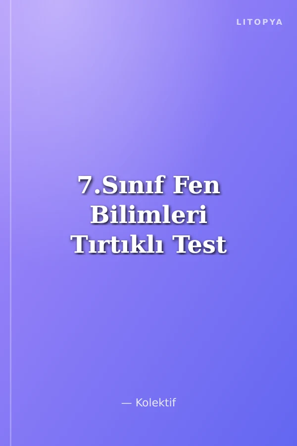 7.Sınıf Fen Bilimleri Tırtıklı Test