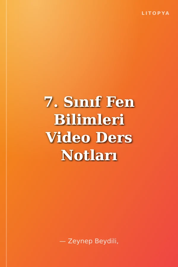 7. Sınıf Fen Bilimleri Video Ders Notları (Maarif Model)