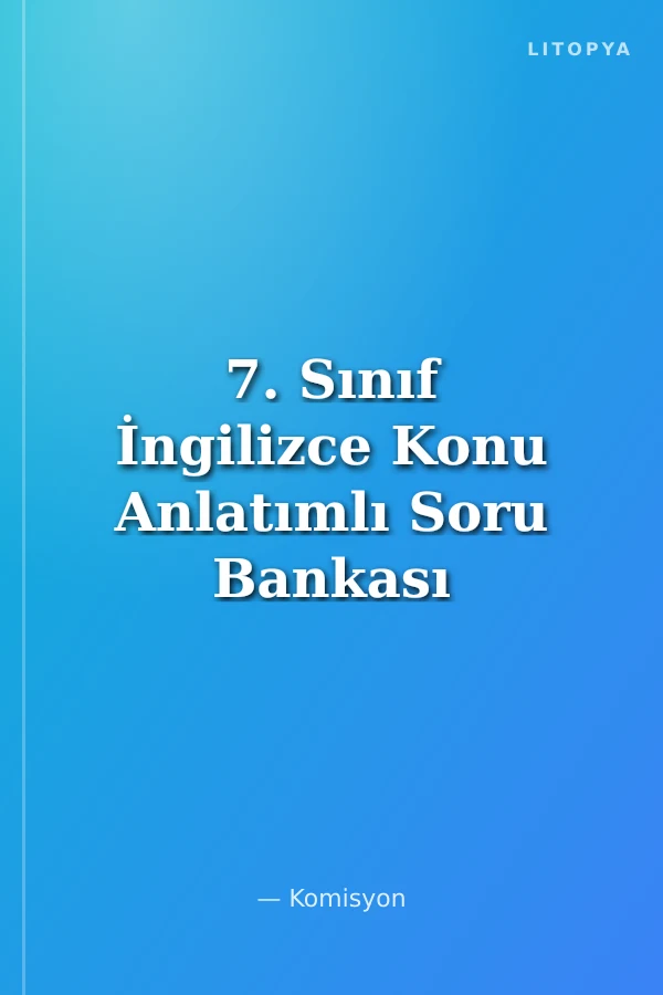 7. Sınıf İngilizce Konu Anlatımlı Soru Bankası