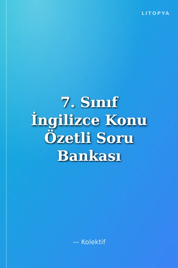 7. Sınıf İngilizce Konu Özetli Soru Bankası