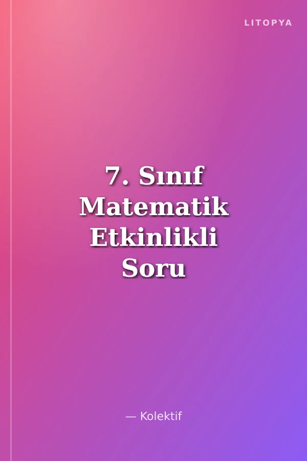 7. Sınıf Matematik Etkinlikli Soru Bankası