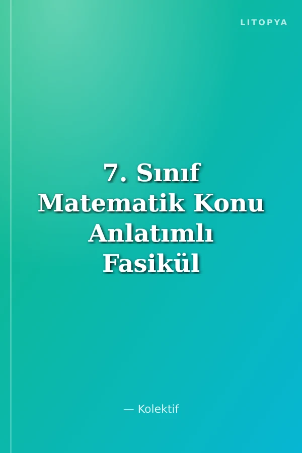7. Sınıf Matematik Konu Anlatımlı Fasikül Kitap