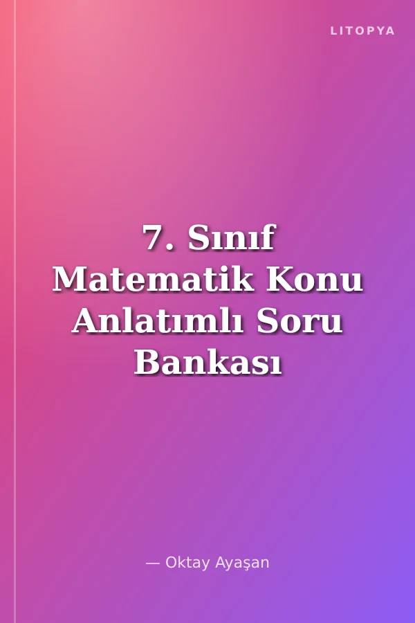 7. Sınıf Matematik Konu Anlatımlı Soru Bankası