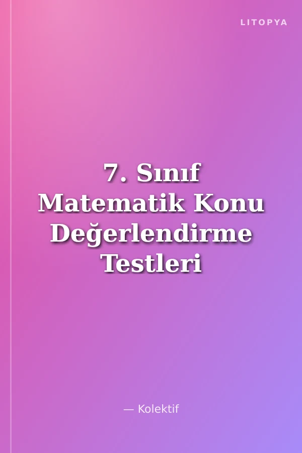7. Sınıf Matematik Konu Değerlendirme Testleri