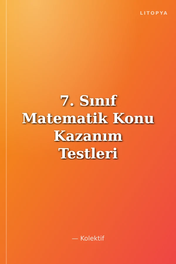 7. Sınıf Matematik Konu Kazanım Testleri