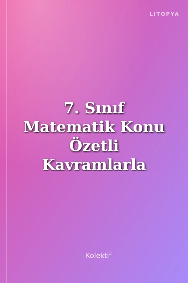 7. Sınıf Matematik Konu Özetli Kavramlarla Soru Bankası