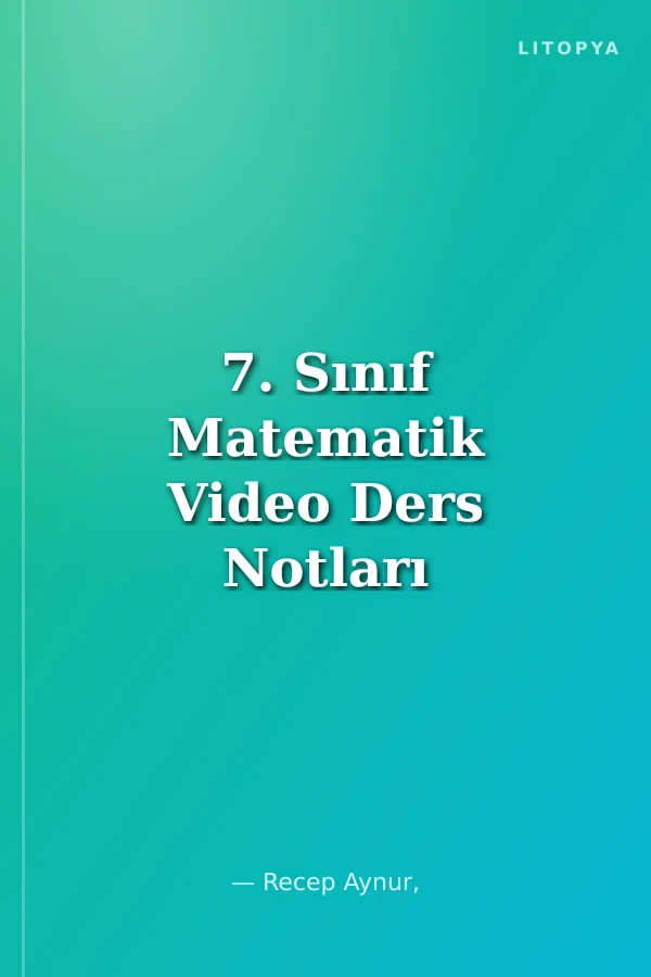 7. Sınıf Matematik Video Ders Notları (Maarif Model)
