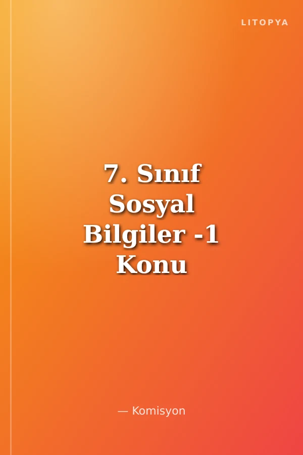 7. Sınıf Sosyal Bilgiler -1 Konu Anlatımlı Soru Bankası