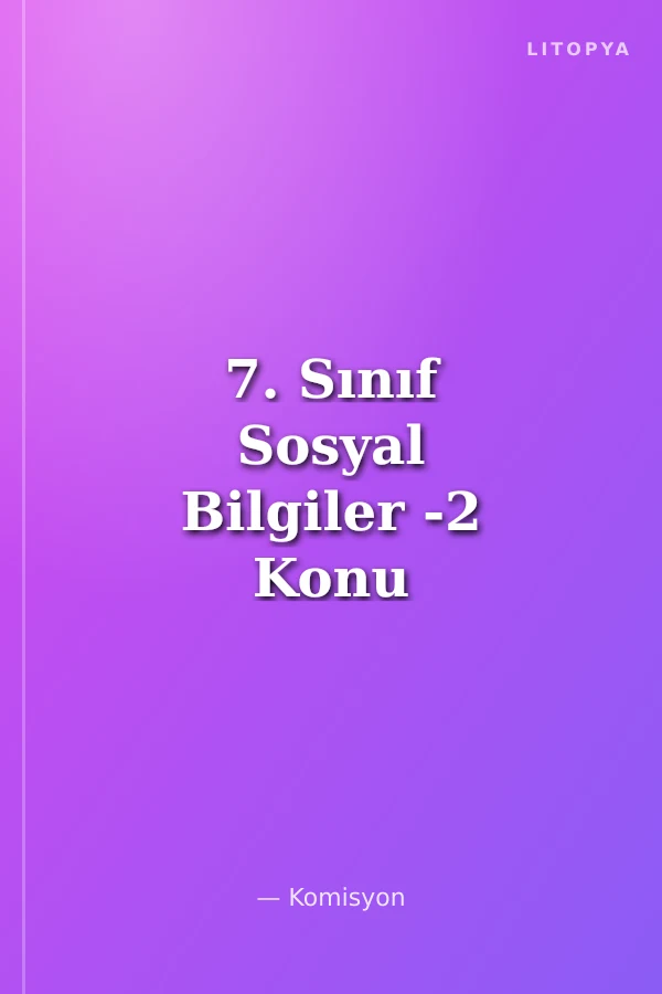 7. Sınıf Sosyal Bilgiler -2 Konu Anlatımlı Soru Bankası