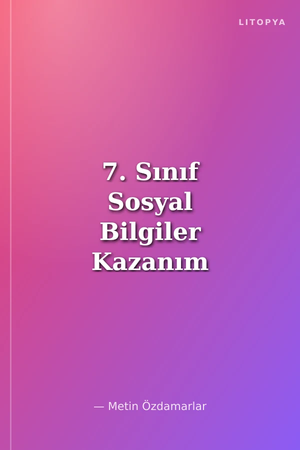 7. Sınıf Sosyal Bilgiler Kazanım Soru Bankası