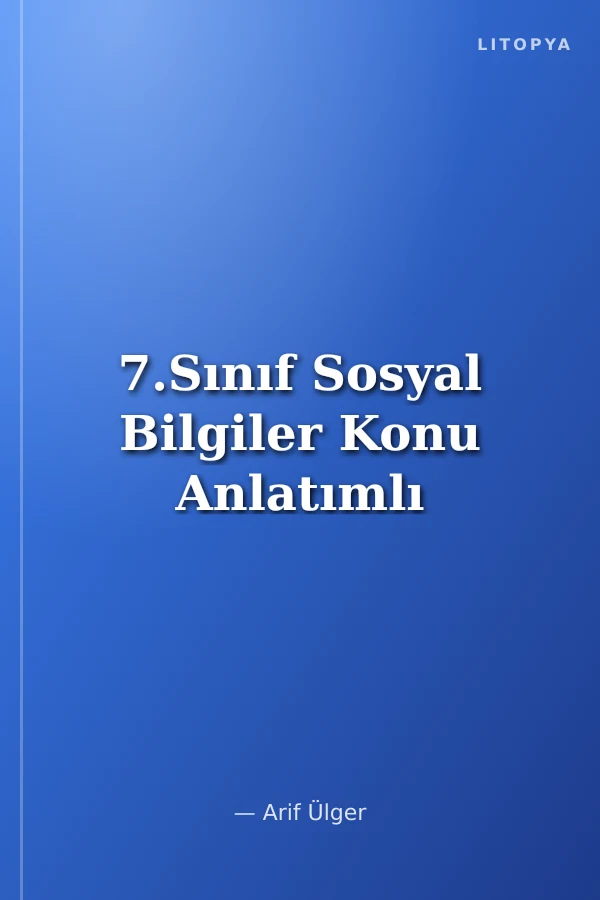 7.Sınıf Sosyal Bilgiler Konu Anlatımlı