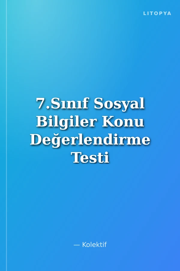 7.Sınıf Sosyal Bilgiler Konu Değerlendirme Testi