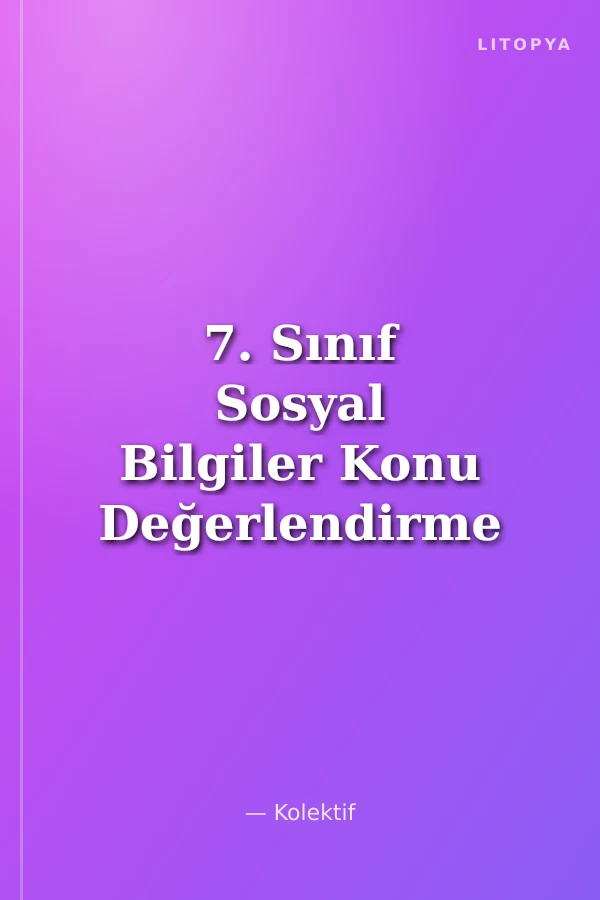 7. Sınıf Sosyal Bilgiler Konu Değerlendirme Testleri