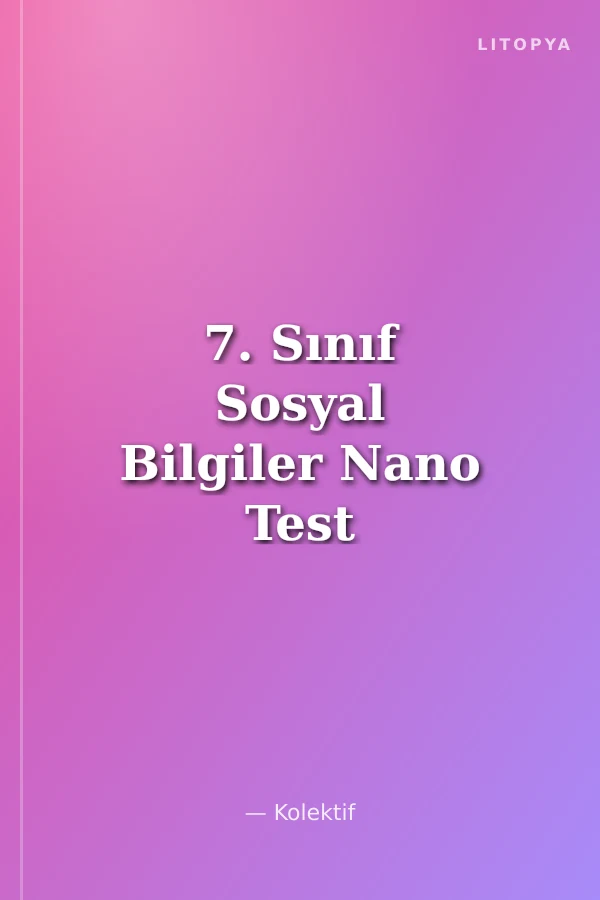 7. Sınıf Sosyal Bilgiler Nano Test (Yaprak Test)