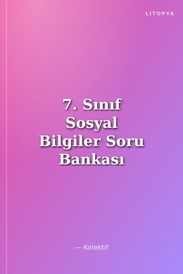 7. Sınıf Sosyal Bilgiler Soru Bankası (Karekod Video Çözümlü)