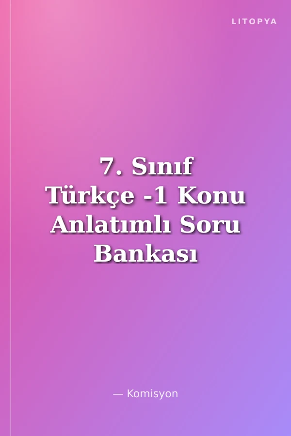7. Sınıf Türkçe -1 Konu Anlatımlı Soru Bankası